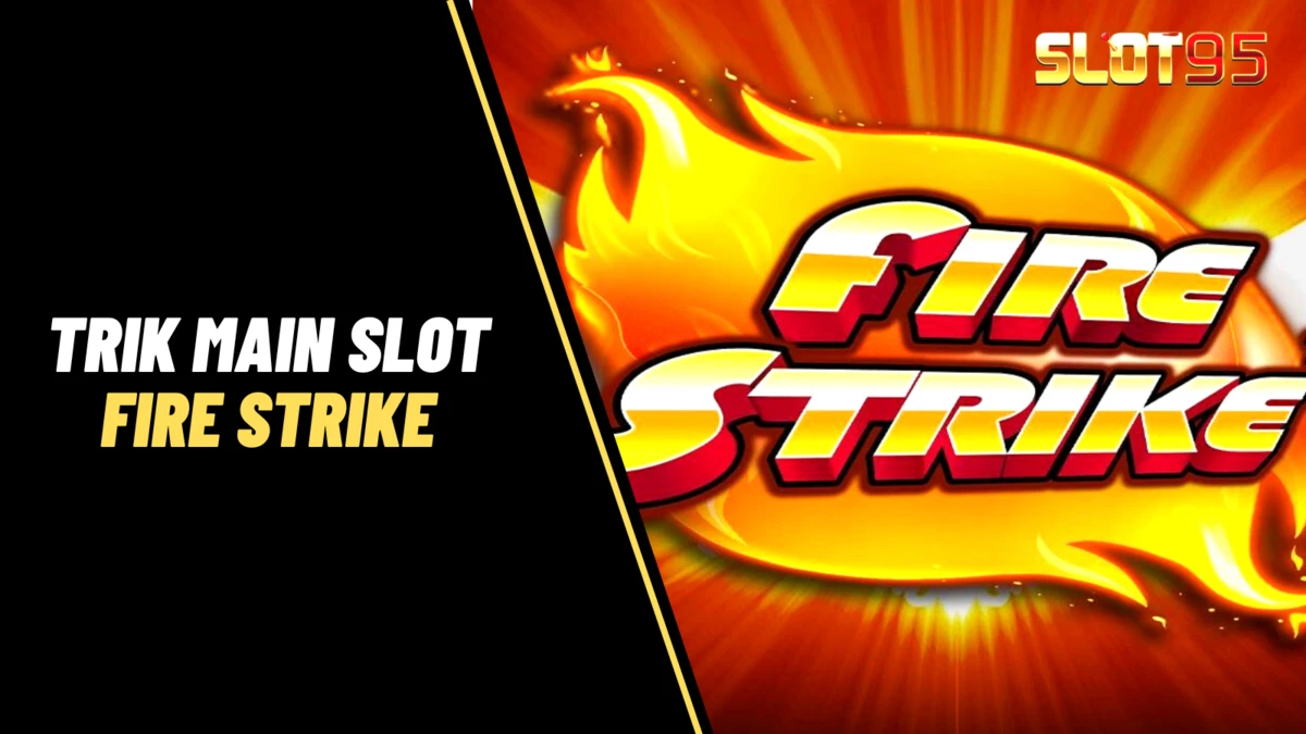 Trik Main Slot Fire Strike